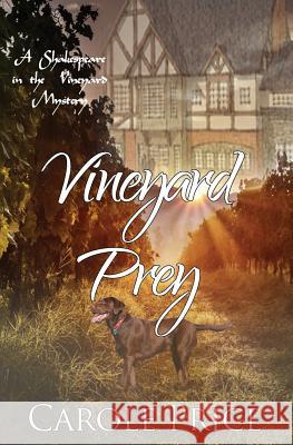 Vineyard Prey: A Shakespeare in the Vineyard Mystery Carole Price 9781626947658