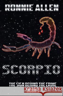 Scorpio: The Sign Behind the Crime Book 3 Ronnie Allen 9781626947757 Black Opal Books