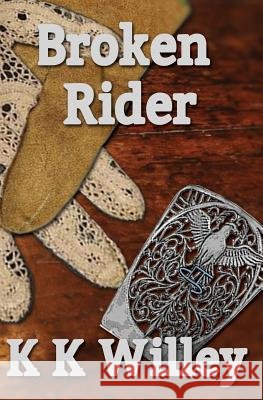 Broken Rider K. K. Willey 9781626948334