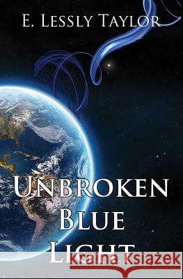 Unbroken Blue Light E. Lessly Taylor 9781626949034 Black Opal Books