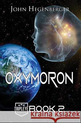 Oxymoron: Tripleye Book 2 John Hegenberger 9781626949478