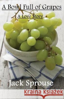 A Bowl Full of Grapes Jack Sprouse 9781626949577 Black Opal Books