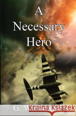 A Necessary Hero G W Kennedy   9781626949751 Black Opal Books