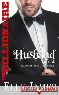 The Billionaire Husband Test Elle James 9781626950160 Story Ink LLC