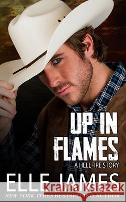 Up In Flames Elle James 9781626950351