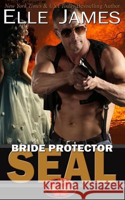 Bride Protector Seal Elle James 9781626950375