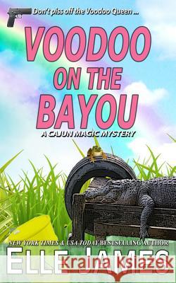 Voodoo on the Bayou Elle James 9781626950450 Story Ink LLC