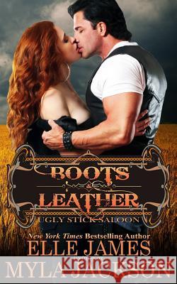 Boots & Leather Myla Jackson Elle James 9781626950948 Story Ink LLC