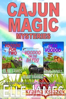 Cajun Magic Mysteries: Books 1-3 Elle James 9781626951341 Story Ink LLC