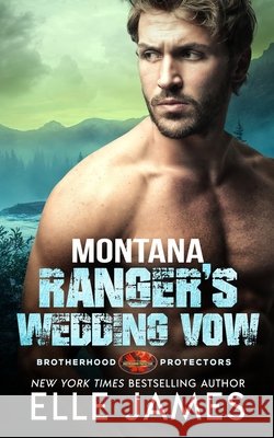 Montana Ranger's Wedding Vow Elle James 9781626951389 Story Ink LLC