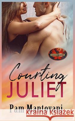 Courting Juliet: Brotherhood Protectors World Brotherhood Protector Pam Mantovani 9781626952409 Twisted Page Press LLC