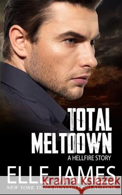 Total Meltdown Elle James 9781626952515 Twisted Page Inc