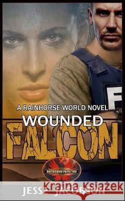 Wounded Falcon: Brotherhood Protectors World Brotherhood Protector Jesse Jacobson 9781626952805 Twisted Page Press LLC