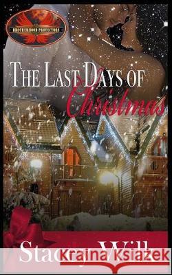 The Last Days of Christmas: Brotherhood Protectors World Brotherhood Protector Stacey Wilk 9781626952935 Twisted Page Press LLC