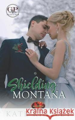 Shielding Montana: Brotherhood Protectors World Brotherhood Protector Kate Kinsley 9781626952973 Twisted Page Press LLC