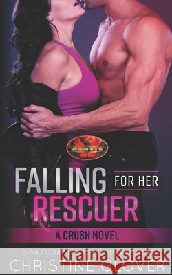 Falling For Her Rescuer: Brotherhood Protectors World Brotherhood Protector Christine Glover 9781626953055 Twisted Page Press LLC