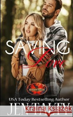 Saving Love: Brotherhood Protectors World Brotherhood Protector Jen Talty 9781626953079 Twisted Page Press LLC