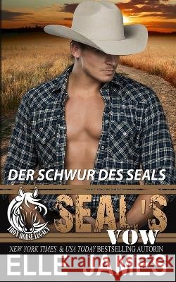 SEAL\'S Vow: Der Schwur Des SEALS Sharyn Wegmann Elle James 9781626954038