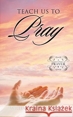 Teach Us to Pray William P Broughton 9781626972179