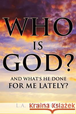 Who Is God? L a Leniston 9781626972551 Xulon Press