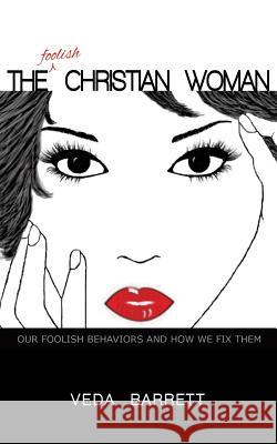 The Foolish Christian Woman Veda Barrett 9781626973824
