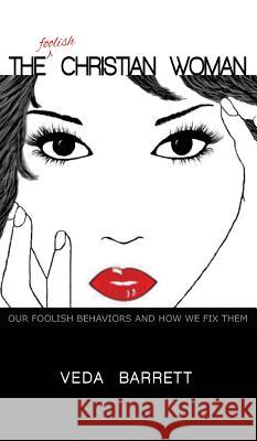 The Foolish Christian Woman Veda Barrett 9781626973831