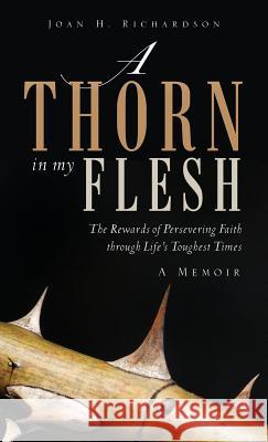 A Thorn in My Flesh Joan H. Richardson 9781626974050 Xulon Press