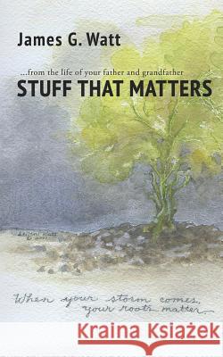 Stuff That Matters James G Watt 9781626974500