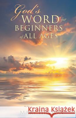 God's Word for Beginners of All Ages Mary Hinson 9781626975569