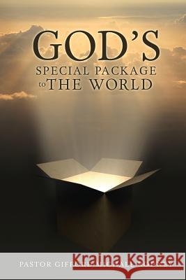 God's Special Package to the World Pastor Gifford Michael Rodney 9781626975729