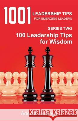 1001 Leadership Tips for Emerging Leaders Series Two Adeola Akintoye 9781626976283