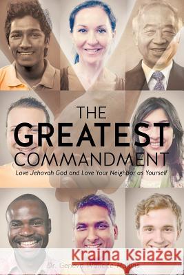The Greatest Commandment Dr Geneva Wallace-Hollins 9781626976306 Xulon Press