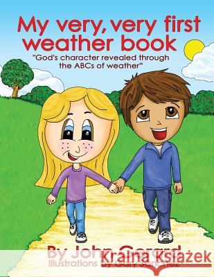 My Very, Very First Weather Book John Gerard, Gary Sanchez 9781626977648 Xulon Press