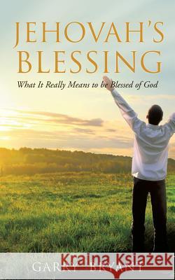 Jehovah's Blessing Garry Bryant 9781626977907 Xulon Press