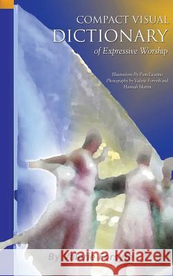 Compact Visual Dictionary of Expressive Worship Valerie Forsyth 9781626978669