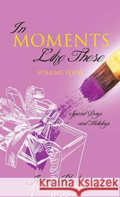 In Moments Like These Volume Four Jenny Pfister 9781626978782