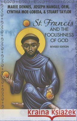 St. Francis and the Foolishness of God: Revised Edition Marie Dennis Joseph Nangl Cynthia Moe-Lobeda 9781626981089