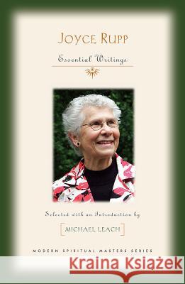 Joyce Rupp: Essential Writings Michael Leach 9781626982338
