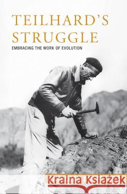 Teilhard’s Struggle: Embracing the Work of Evolution Kathleen Duffy 9781626983175 Orbis Books (USA)