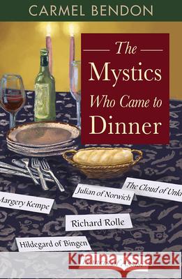 The Mystics Who Came to Dinner Carmel Bendon 9781626984530