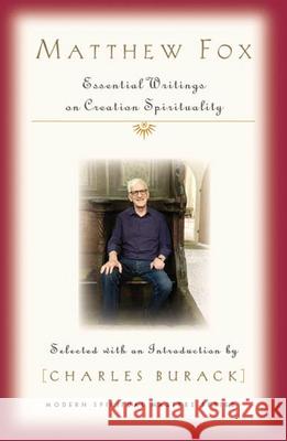 Matthew Fox: Essential Writings on Creation Spirituality Burack, Charles 9781626984554 Orbis Books