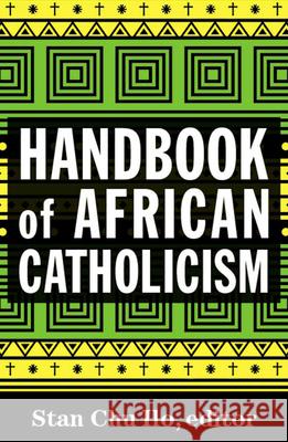 Handbook of African Catholicism Stan Chu Ilo 9781626984745 Orbis Books (USA)