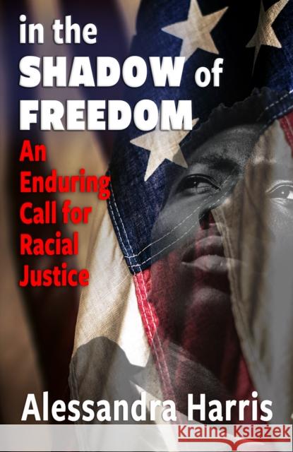 In the Shadow of Freedom Alessandra Harris 9781626985421