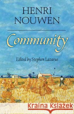 Community Stephen Lazarus Henri J. M. Nouwen Robert Ellsberg 9781626985469 Orbis Books