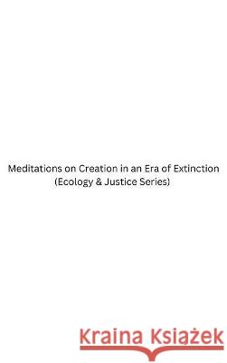 Creation, Extinction, and Solidarity in the Kindom of God (Ecology & Justice Series) Kate Rigby 9781626985506 Orbis Books