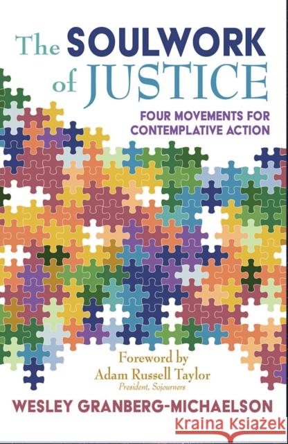 The Soulwork of Justice: Four Movements for Contemplative Action Wesley Granberg-Michaelson 9781626986282
