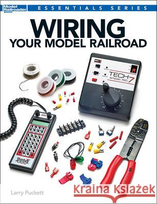 Wiring Your Model Railroad Larry Puckett 9781627001755 Kalmbach Books