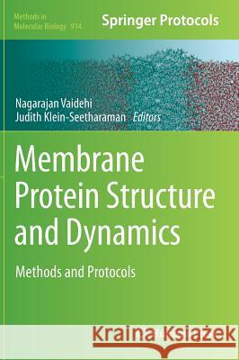 Membrane Protein Structure and Dynamics: Methods and Protocols Vaidehi, Nagarajan 9781627030229