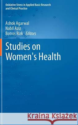 Studies on Women's Health Ashok Agarwal Nabil Aziz Botros Rizk 9781627030403 Humana Press