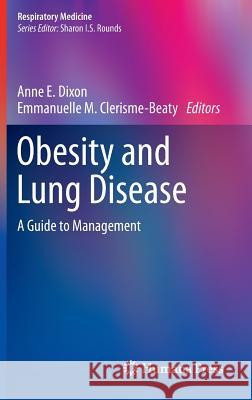 Obesity and Lung Disease: A Guide to Management Dixon, Anne E. 9781627030526 Humana Press